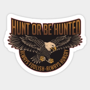 HUNT OR BE HUNTED Sticker
